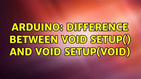 what is void in arduino|Difference between void setup() and void setup(void).